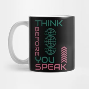 Think Before You Speak Mug